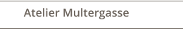 Atelier Multergasse