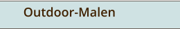 Outdoor-Malen