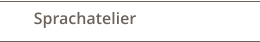 Sprachatelier
